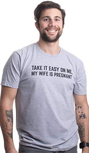 לקחת את זה בקלות על לי | אשתי בהריון / מצחיק חדש אבא להיות נחמד אב של חולצה